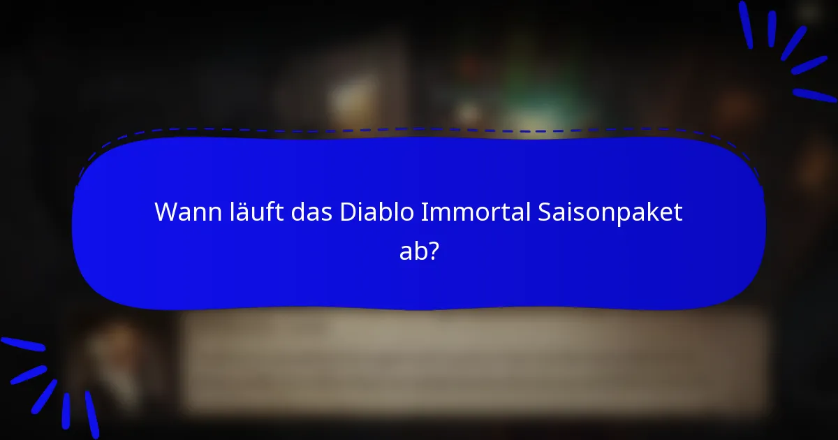 Wann läuft das Diablo Immortal Saisonpaket ab?