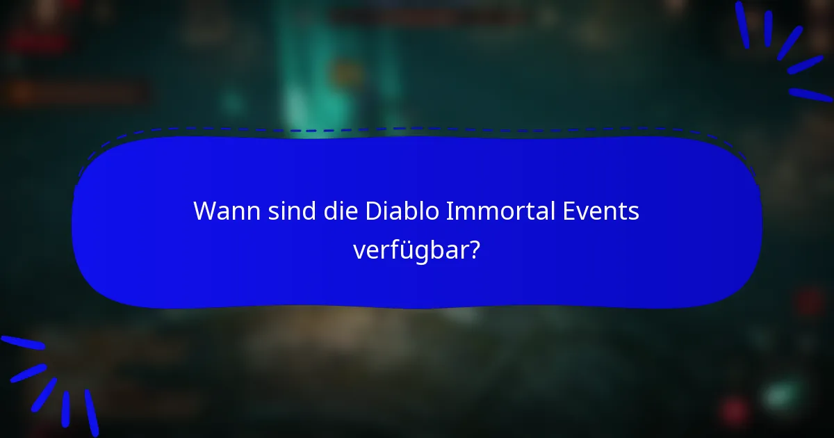 Wann sind die Diablo Immortal Events verfügbar?