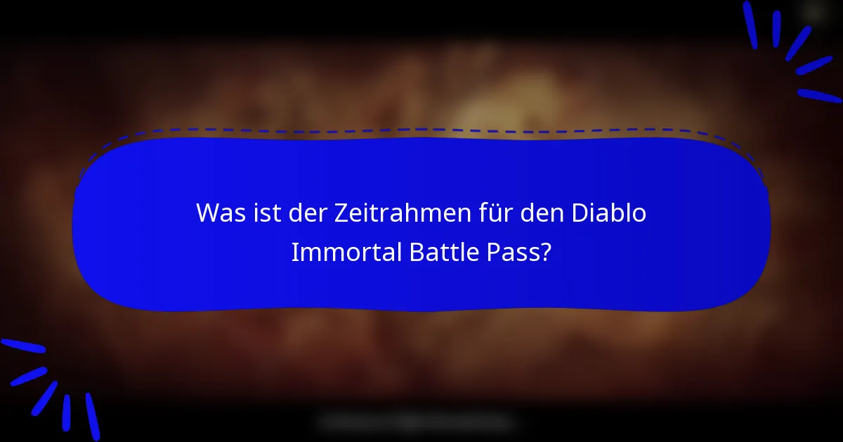 Was ist der Zeitrahmen für den Diablo Immortal Battle Pass?