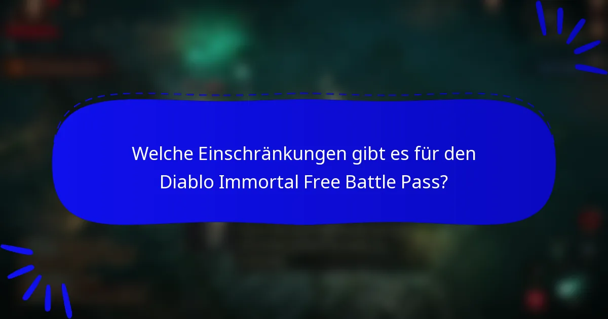 Welche Einschränkungen gibt es für den Diablo Immortal Free Battle Pass?