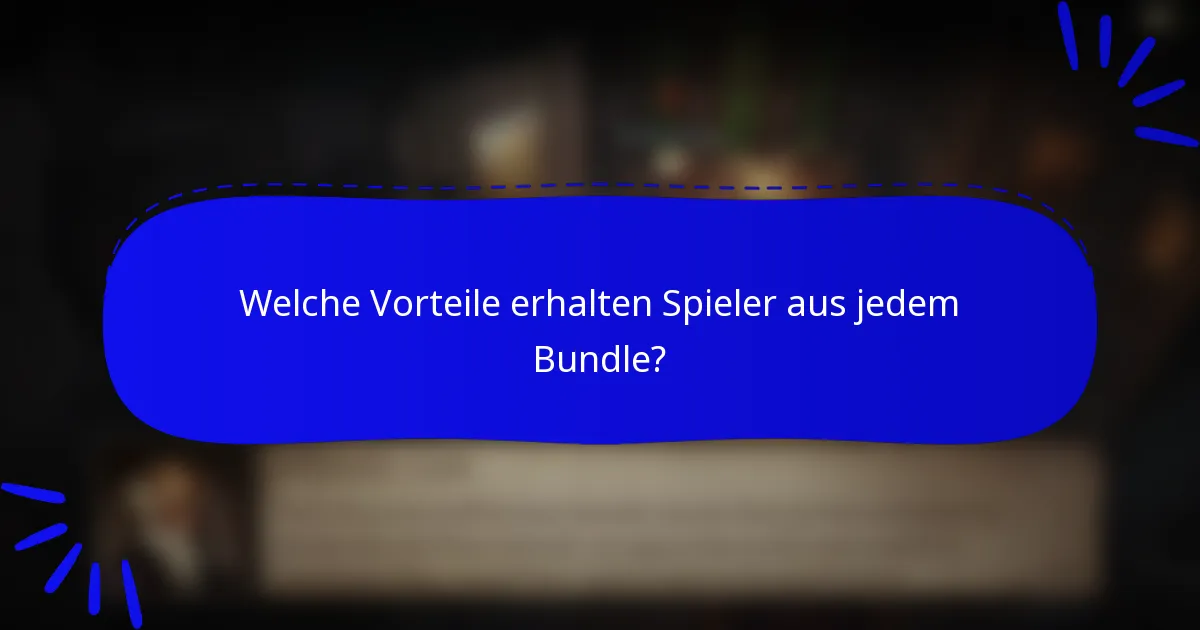Welche Vorteile erhalten Spieler aus jedem Bundle?