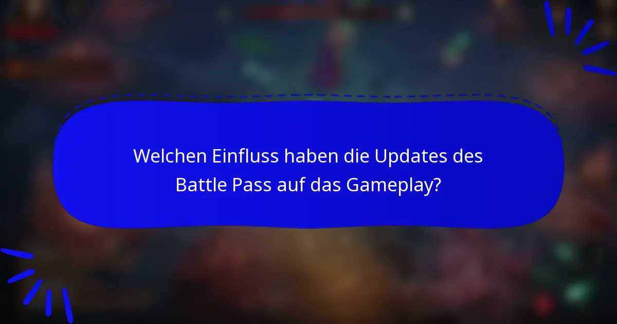 Welchen Einfluss haben die Updates des Battle Pass auf das Gameplay?