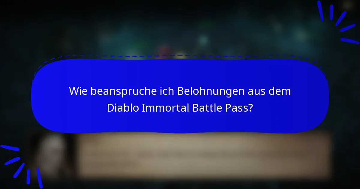 Wie beanspruche ich Belohnungen aus dem Diablo Immortal Battle Pass?