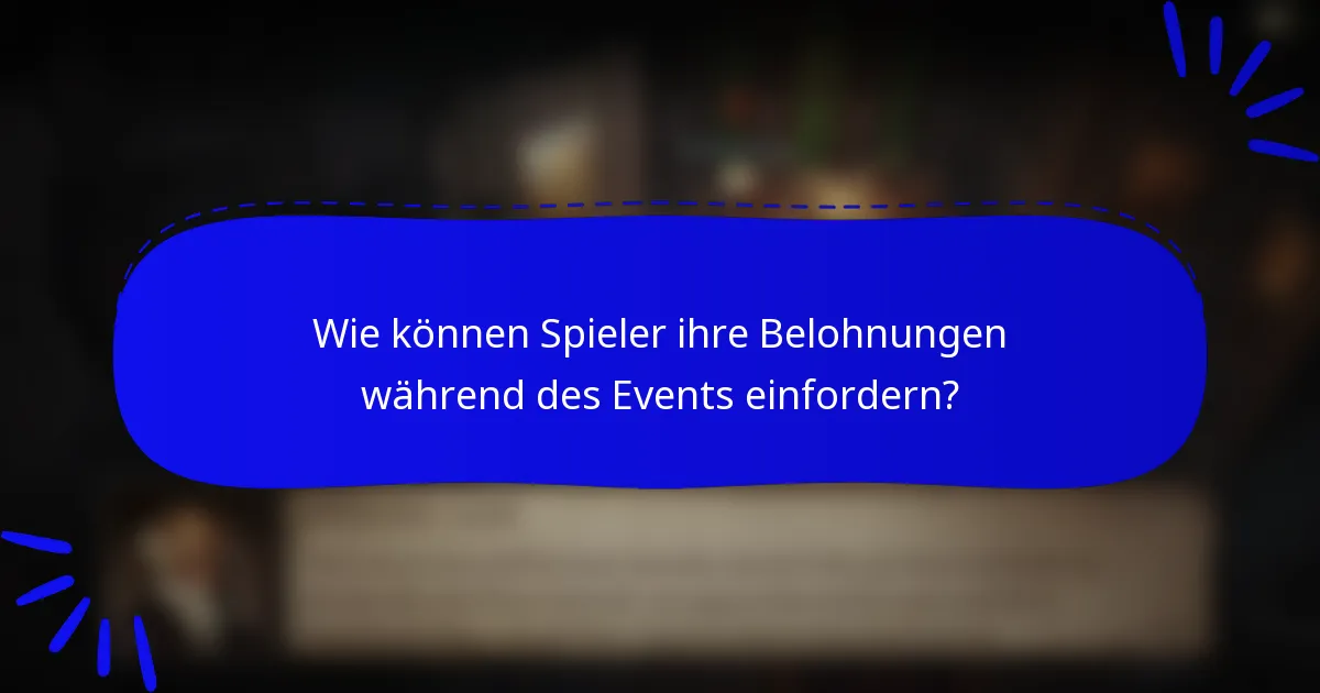 Wie können Spieler ihre Belohnungen während des Events einfordern?