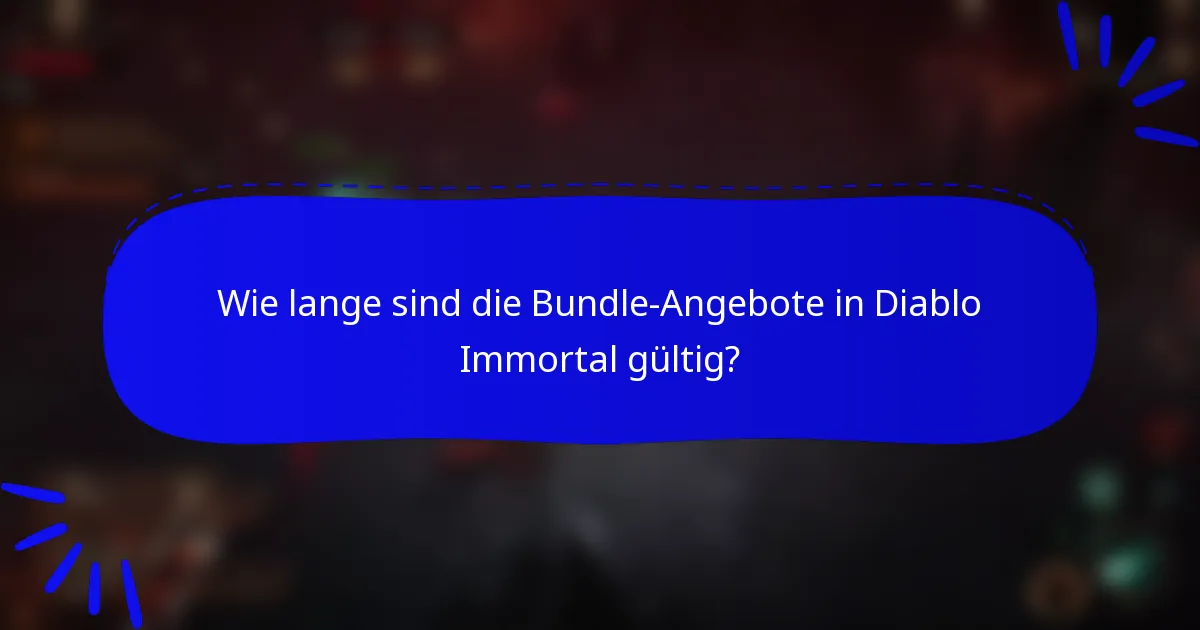Wie lange sind die Bundle-Angebote in Diablo Immortal gültig?