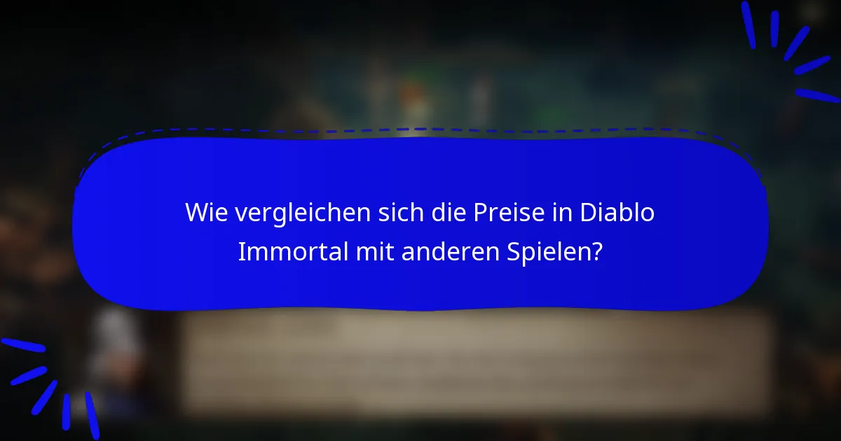 Wie vergleichen sich die Preise in Diablo Immortal mit anderen Spielen?
