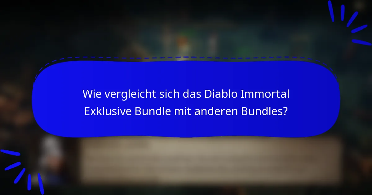 Wie vergleicht sich das Diablo Immortal Exklusive Bundle mit anderen Bundles?