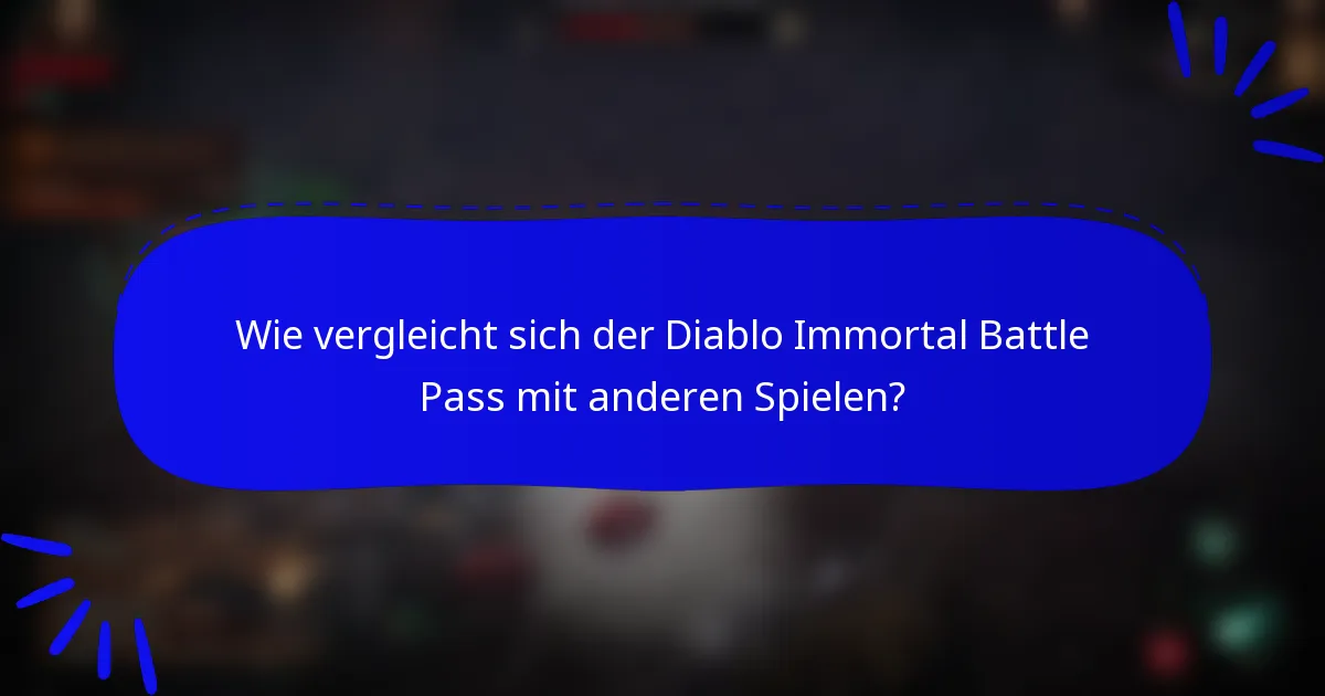 Wie vergleicht sich der Diablo Immortal Battle Pass mit anderen Spielen?