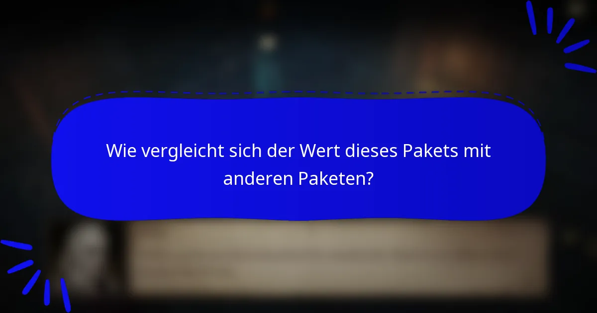 Wie vergleicht sich der Wert dieses Pakets mit anderen Paketen?